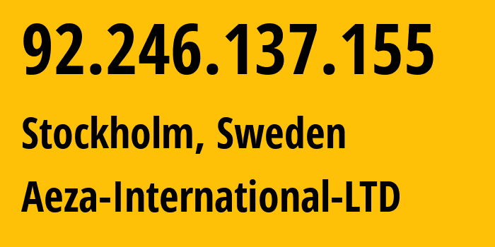 IP-адрес 92.246.137.155 (Стокгольм, Stockholm County, Швеция) определить местоположение, координаты на карте, ISP провайдер AS210644 Aeza-International-LTD // кто провайдер айпи-адреса 92.246.137.155