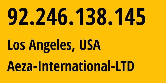 IP-адрес 92.246.138.145 (Лос-Анджелес, Калифорния, США) определить местоположение, координаты на карте, ISP провайдер AS210644 Aeza-International-LTD // кто провайдер айпи-адреса 92.246.138.145