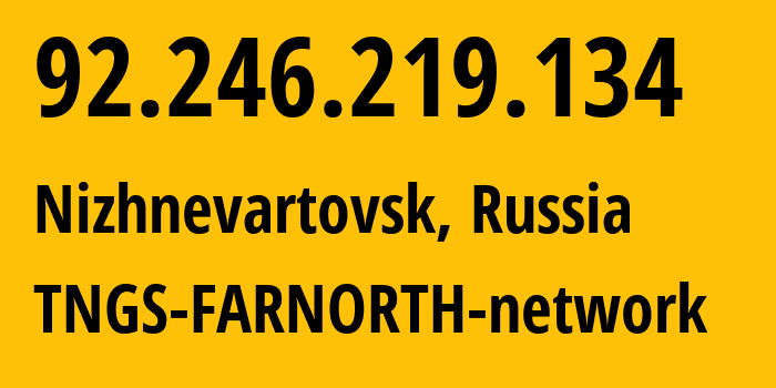 IP address 92.246.219.134 get location, coordinates on map, ISP provider AS44579 TNGS-FARNORTH-network // who is provider of ip address 92.246.219.134, whose IP address