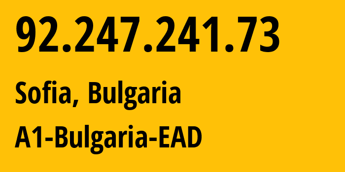 IP address 92.247.241.73 (Sofia, Sofia-Capital, Bulgaria) get location, coordinates on map, ISP provider AS29580 A1-Bulgaria-EAD // who is provider of ip address 92.247.241.73, whose IP address