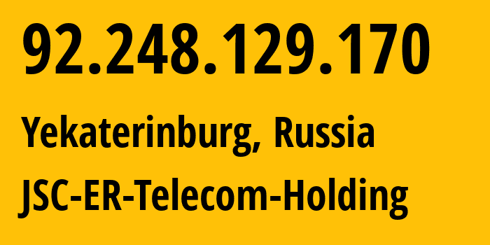 IP-адрес 92.248.129.170 (Екатеринбург, Свердловская Область, Россия) определить местоположение, координаты на карте, ISP провайдер AS51604 JSC-ER-Telecom-Holding // кто провайдер айпи-адреса 92.248.129.170