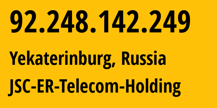 IP address 92.248.142.249 (Yekaterinburg, Sverdlovsk Oblast, Russia) get location, coordinates on map, ISP provider AS51604 JSC-ER-Telecom-Holding // who is provider of ip address 92.248.142.249, whose IP address