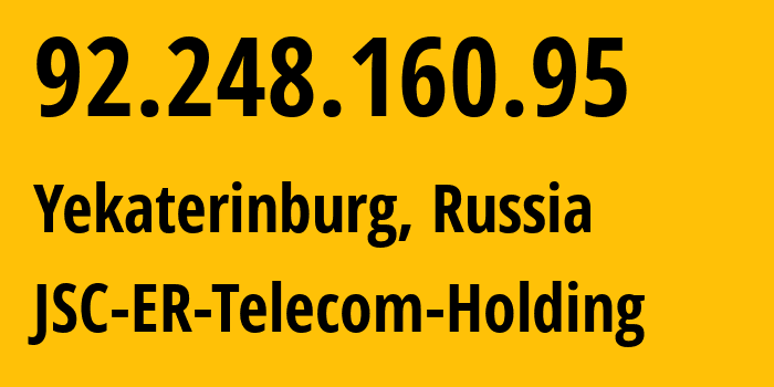 IP address 92.248.160.95 (Yekaterinburg, Sverdlovsk Oblast, Russia) get location, coordinates on map, ISP provider AS51604 JSC-ER-Telecom-Holding // who is provider of ip address 92.248.160.95, whose IP address