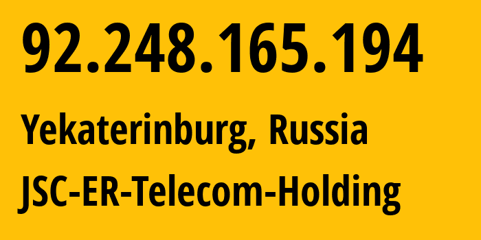 IP-адрес 92.248.165.194 (Екатеринбург, Свердловская Область, Россия) определить местоположение, координаты на карте, ISP провайдер AS51604 JSC-ER-Telecom-Holding // кто провайдер айпи-адреса 92.248.165.194