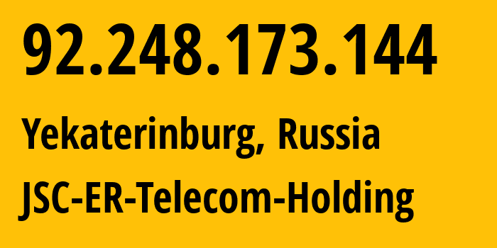 IP-адрес 92.248.173.144 (Екатеринбург, Свердловская Область, Россия) определить местоположение, координаты на карте, ISP провайдер AS51604 JSC-ER-Telecom-Holding // кто провайдер айпи-адреса 92.248.173.144