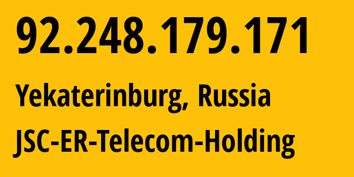 IP address 92.248.179.171 (Yekaterinburg, Sverdlovsk Oblast, Russia) get location, coordinates on map, ISP provider AS51604 JSC-ER-Telecom-Holding // who is provider of ip address 92.248.179.171, whose IP address