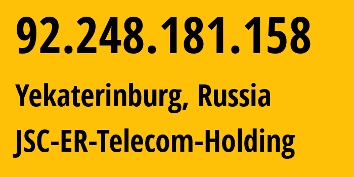 IP-адрес 92.248.181.158 (Екатеринбург, Свердловская Область, Россия) определить местоположение, координаты на карте, ISP провайдер AS51604 JSC-ER-Telecom-Holding // кто провайдер айпи-адреса 92.248.181.158