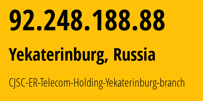 IP-адрес 92.248.188.88 (Екатеринбург, Свердловская Область, Россия) определить местоположение, координаты на карте, ISP провайдер AS51604 CJSC-ER-Telecom-Holding-Yekaterinburg-branch // кто провайдер айпи-адреса 92.248.188.88