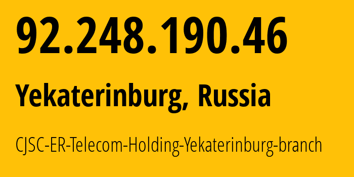 IP address 92.248.190.46 (Yekaterinburg, Sverdlovsk Oblast, Russia) get location, coordinates on map, ISP provider AS51604 CJSC-ER-Telecom-Holding-Yekaterinburg-branch // who is provider of ip address 92.248.190.46, whose IP address