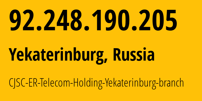 IP address 92.248.190.205 (Yekaterinburg, Sverdlovsk Oblast, Russia) get location, coordinates on map, ISP provider AS51604 CJSC-ER-Telecom-Holding-Yekaterinburg-branch // who is provider of ip address 92.248.190.205, whose IP address