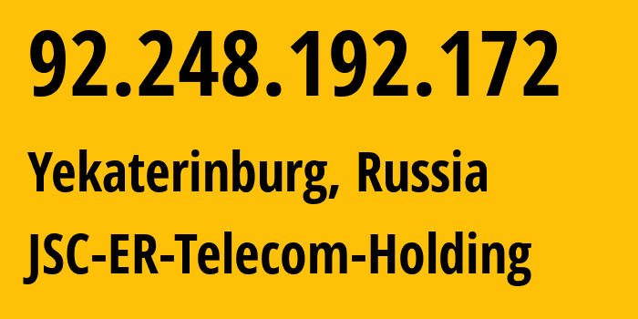 IP address 92.248.192.172 (Yekaterinburg, Sverdlovsk Oblast, Russia) get location, coordinates on map, ISP provider AS51604 JSC-ER-Telecom-Holding // who is provider of ip address 92.248.192.172, whose IP address