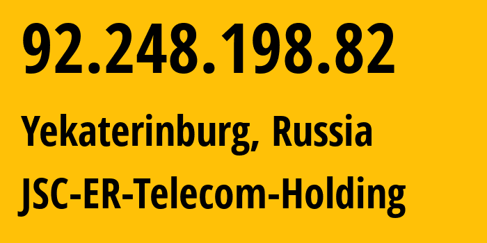 IP-адрес 92.248.198.82 (Екатеринбург, Свердловская Область, Россия) определить местоположение, координаты на карте, ISP провайдер AS51604 JSC-ER-Telecom-Holding // кто провайдер айпи-адреса 92.248.198.82