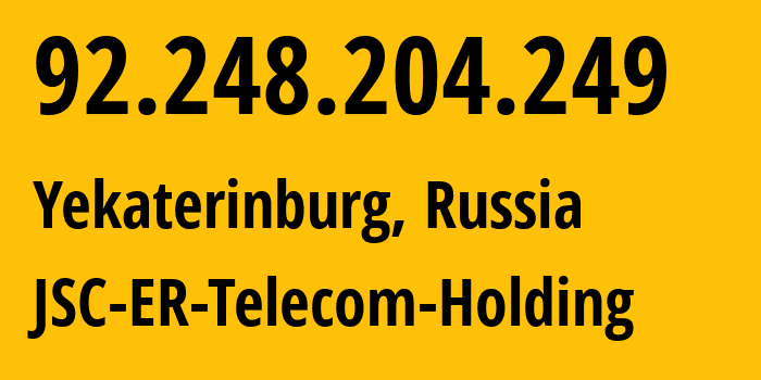 IP-адрес 92.248.204.249 (Екатеринбург, Свердловская Область, Россия) определить местоположение, координаты на карте, ISP провайдер AS51604 JSC-ER-Telecom-Holding // кто провайдер айпи-адреса 92.248.204.249