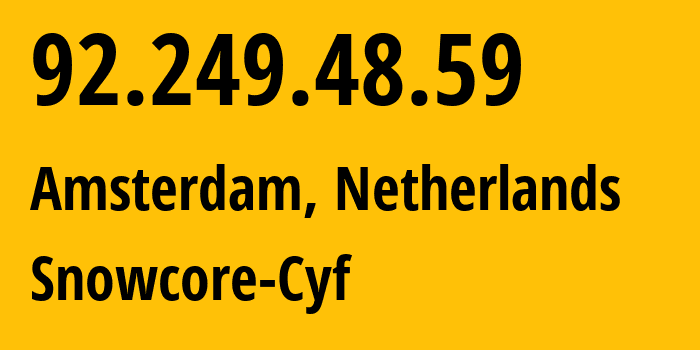 IP-адрес 92.249.48.59 (Амстердам, Северная Голландия, Нидерланды) определить местоположение, координаты на карте, ISP провайдер AS215450 Snowcore-Cyf // кто провайдер айпи-адреса 92.249.48.59