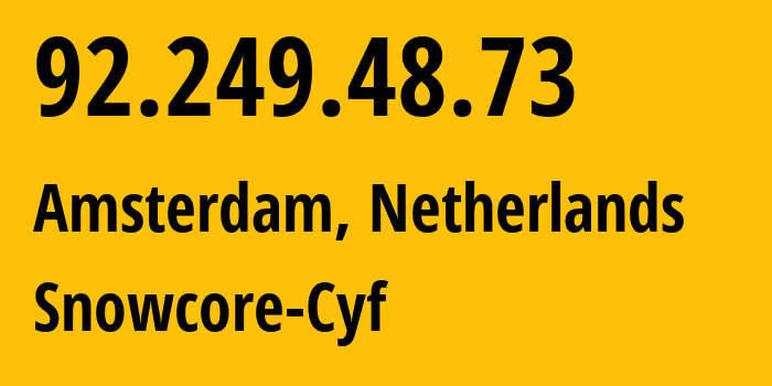 IP-адрес 92.249.48.73 (Амстердам, Северная Голландия, Нидерланды) определить местоположение, координаты на карте, ISP провайдер AS215450 Snowcore-Cyf // кто провайдер айпи-адреса 92.249.48.73