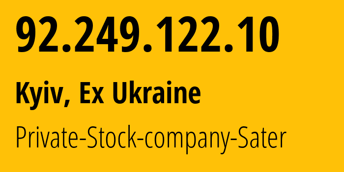 IP address 92.249.122.10 (Kyiv, Kyiv City, Ex Ukraine) get location, coordinates on map, ISP provider AS29107 Private-Stock-company-Sater // who is provider of ip address 92.249.122.10, whose IP address