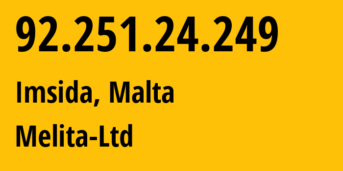 IP address 92.251.24.249 (Imsida, L-Imsida, Malta) get location, coordinates on map, ISP provider AS12709 Melita-Ltd // who is provider of ip address 92.251.24.249, whose IP address