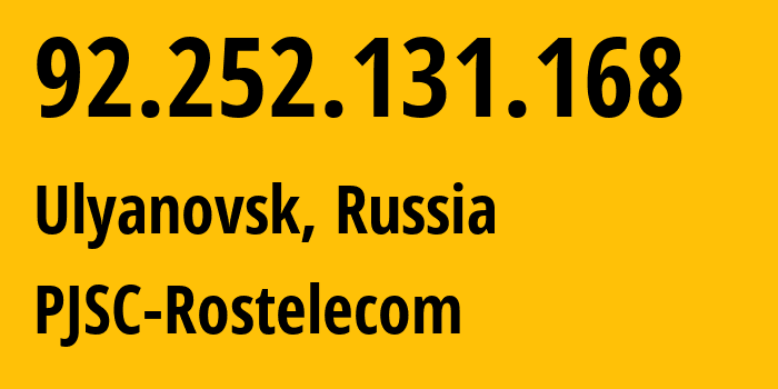 IP-адрес 92.252.131.168 (Ульяновск, Ульяновская Область, Россия) определить местоположение, координаты на карте, ISP провайдер AS12389 PJSC-Rostelecom // кто провайдер айпи-адреса 92.252.131.168