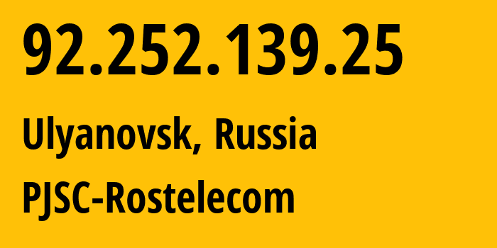 IP-адрес 92.252.139.25 (Ульяновск, Ульяновская Область, Россия) определить местоположение, координаты на карте, ISP провайдер AS12389 PJSC-Rostelecom // кто провайдер айпи-адреса 92.252.139.25