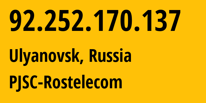 IP address 92.252.170.137 (Ulyanovsk, Ulyanovsk Oblast, Russia) get location, coordinates on map, ISP provider AS12389 PJSC-Rostelecom // who is provider of ip address 92.252.170.137, whose IP address