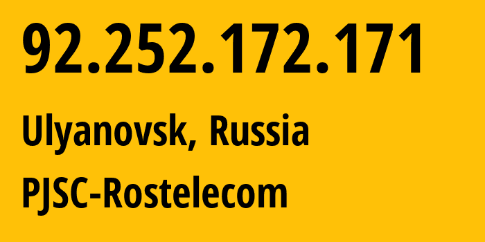 IP-адрес 92.252.172.171 (Ульяновск, Ульяновская Область, Россия) определить местоположение, координаты на карте, ISP провайдер AS12389 PJSC-Rostelecom // кто провайдер айпи-адреса 92.252.172.171