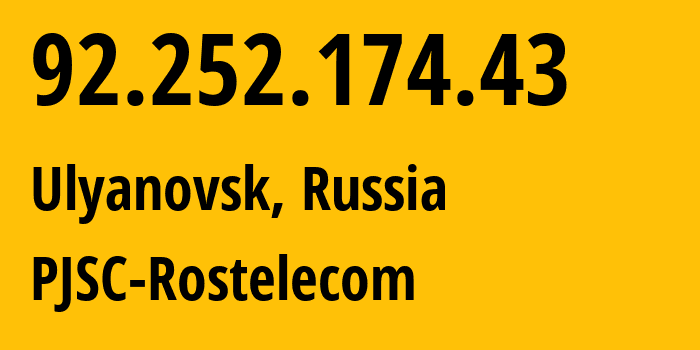 IP-адрес 92.252.174.43 (Ульяновск, Ульяновская Область, Россия) определить местоположение, координаты на карте, ISP провайдер AS12389 PJSC-Rostelecom // кто провайдер айпи-адреса 92.252.174.43