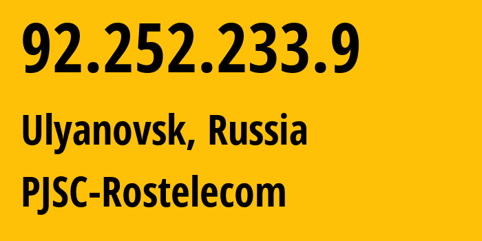 IP address 92.252.233.9 (Ulyanovsk, Ulyanovsk Oblast, Russia) get location, coordinates on map, ISP provider AS12389 PJSC-Rostelecom // who is provider of ip address 92.252.233.9, whose IP address