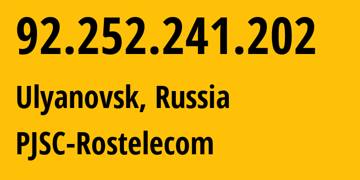 IP-адрес 92.252.241.202 (Ульяновск, Ульяновская Область, Россия) определить местоположение, координаты на карте, ISP провайдер AS12389 PJSC-Rostelecom // кто провайдер айпи-адреса 92.252.241.202