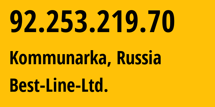 IP address 92.253.219.70 (Kommunarka, Moscow Oblast, Russia) get location, coordinates on map, ISP provider AS207676 Best-Line-Ltd. // who is provider of ip address 92.253.219.70, whose IP address