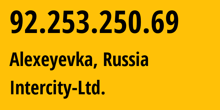 IP address 92.253.250.69 (Alexeyevka, Belgorod Oblast, Russia) get location, coordinates on map, ISP provider AS41575 Intercity-Ltd. // who is provider of ip address 92.253.250.69, whose IP address