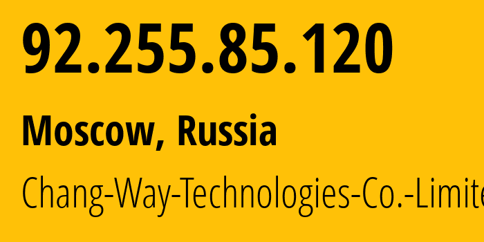 IP address 92.255.85.120 (Moscow, Moscow, Russia) get location, coordinates on map, ISP provider AS207566 Chang-Way-Technologies-Co.-Limited // who is provider of ip address 92.255.85.120, whose IP address