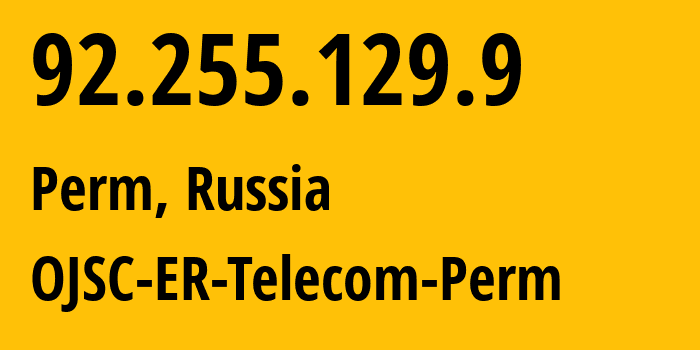 IP address 92.255.129.9 (Perm, Perm Krai, Russia) get location, coordinates on map, ISP provider AS12768 OJSC-ER-Telecom-Perm // who is provider of ip address 92.255.129.9, whose IP address