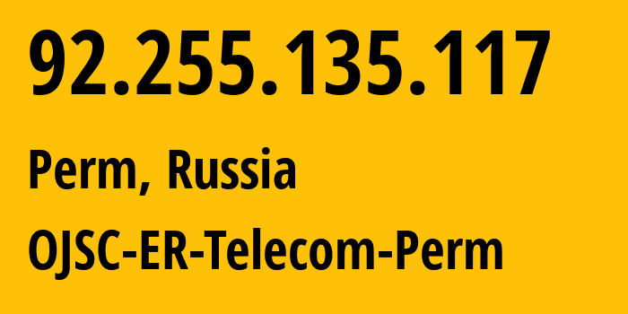 IP address 92.255.135.117 (Perm, Perm Krai, Russia) get location, coordinates on map, ISP provider AS12768 OJSC-ER-Telecom-Perm // who is provider of ip address 92.255.135.117, whose IP address