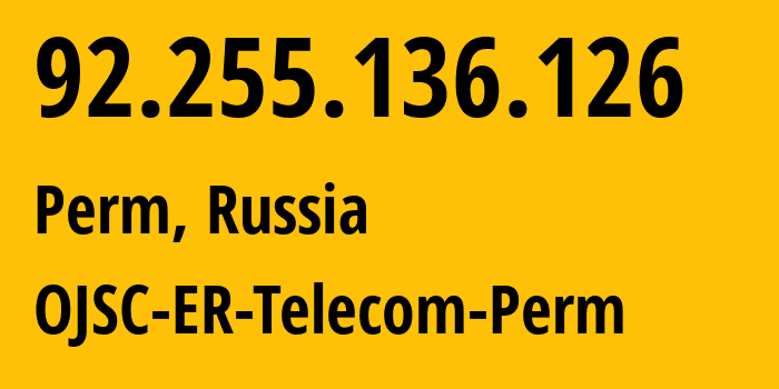 IP address 92.255.136.126 (Perm, Perm Krai, Russia) get location, coordinates on map, ISP provider AS12768 OJSC-ER-Telecom-Perm // who is provider of ip address 92.255.136.126, whose IP address