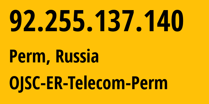 IP address 92.255.137.140 (Perm, Perm Krai, Russia) get location, coordinates on map, ISP provider AS12768 OJSC-ER-Telecom-Perm // who is provider of ip address 92.255.137.140, whose IP address