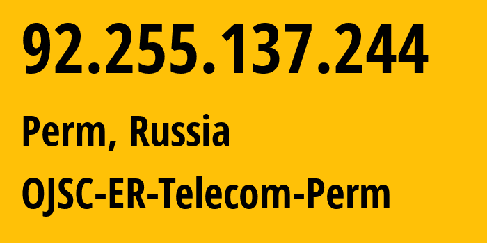 IP address 92.255.137.244 (Perm, Perm Krai, Russia) get location, coordinates on map, ISP provider AS12768 OJSC-ER-Telecom-Perm // who is provider of ip address 92.255.137.244, whose IP address