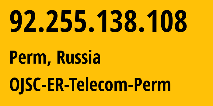 IP address 92.255.138.108 (Perm, Perm Krai, Russia) get location, coordinates on map, ISP provider AS12768 OJSC-ER-Telecom-Perm // who is provider of ip address 92.255.138.108, whose IP address