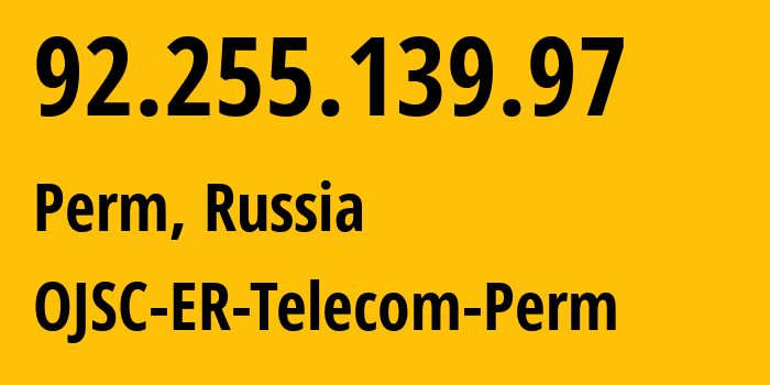 IP address 92.255.139.97 (Perm, Perm Krai, Russia) get location, coordinates on map, ISP provider AS12768 OJSC-ER-Telecom-Perm // who is provider of ip address 92.255.139.97, whose IP address