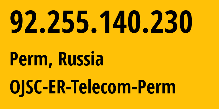 IP address 92.255.140.230 (Perm, Perm Krai, Russia) get location, coordinates on map, ISP provider AS12768 OJSC-ER-Telecom-Perm // who is provider of ip address 92.255.140.230, whose IP address