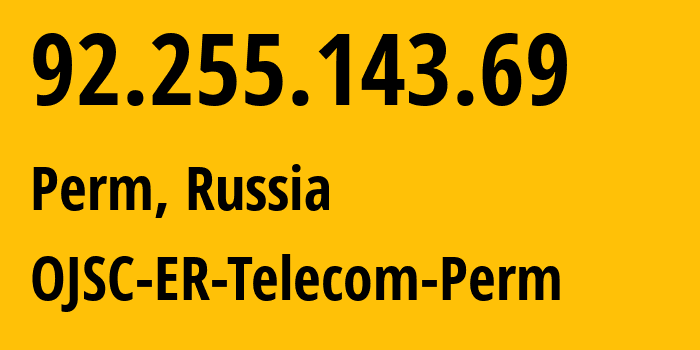 IP-адрес 92.255.143.69 (Пермь, Пермский край, Россия) определить местоположение, координаты на карте, ISP провайдер AS12768 OJSC-ER-Telecom-Perm // кто провайдер айпи-адреса 92.255.143.69