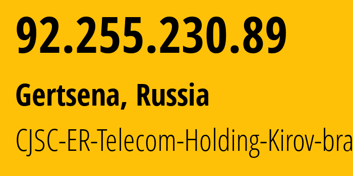 IP address 92.255.230.89 (Gertsena, Novgorod Oblast, Russia) get location, coordinates on map, ISP provider AS41727 CJSC-ER-Telecom-Holding-Kirov-branch // who is provider of ip address 92.255.230.89, whose IP address