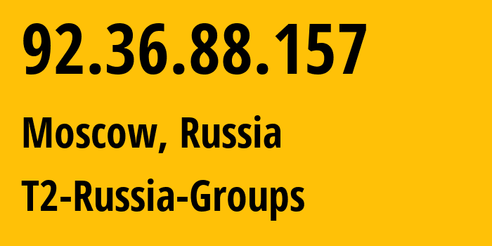 IP address 92.36.88.157 (Moscow, Moscow, Russia) get location, coordinates on map, ISP provider AS12958 T2-Russia-Groups // who is provider of ip address 92.36.88.157, whose IP address