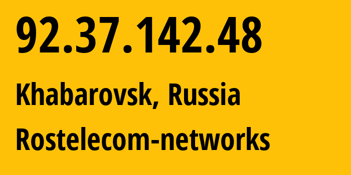 IP address 92.37.142.48 (Khabarovsk, Khabarovsk, Russia) get location, coordinates on map, ISP provider AS12389 Rostelecom-networks // who is provider of ip address 92.37.142.48, whose IP address