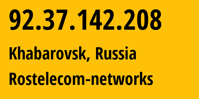 IP address 92.37.142.208 (Khabarovsk, Khabarovsk, Russia) get location, coordinates on map, ISP provider AS12389 Rostelecom-networks // who is provider of ip address 92.37.142.208, whose IP address