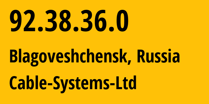 IP-адрес 92.38.36.0 (Благовещенск, Амурская Область, Россия) определить местоположение, координаты на карте, ISP провайдер AS62008 Cable-Systems-Ltd // кто провайдер айпи-адреса 92.38.36.0