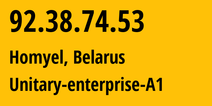 IP address 92.38.74.53 (Homyel, Homyel Voblasc, Belarus) get location, coordinates on map, ISP provider AS42772 Unitary-enterprise-A1 // who is provider of ip address 92.38.74.53, whose IP address