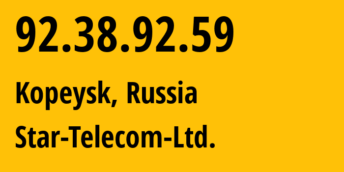 IP-адрес 92.38.92.59 (Копейск, Челябинская, Россия) определить местоположение, координаты на карте, ISP провайдер AS209954 Star-Telecom-Ltd. // кто провайдер айпи-адреса 92.38.92.59