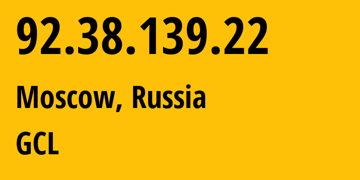 IP-адрес 92.38.139.22 (Москва, Москва, Россия) определить местоположение, координаты на карте, ISP провайдер AS210756 GCL // кто провайдер айпи-адреса 92.38.139.22