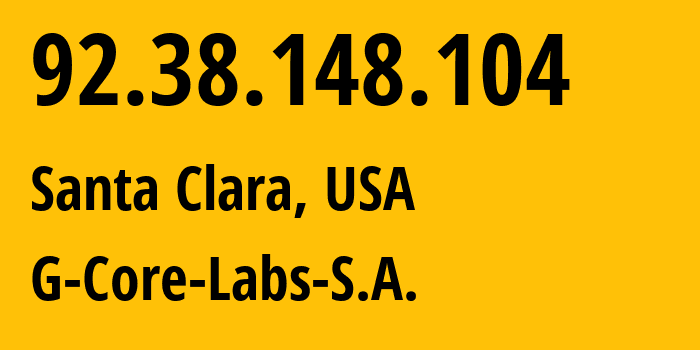 IP address 92.38.148.104 (Santa Clara, California, USA) get location, coordinates on map, ISP provider AS202422 G-Core-Labs-S.A. // who is provider of ip address 92.38.148.104, whose IP address