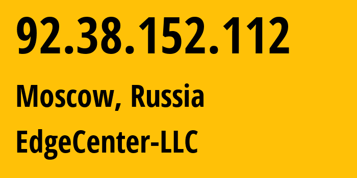 IP address 92.38.152.112 (Moscow, Moscow, Russia) get location, coordinates on map, ISP provider AS210756 EdgeCenter-LLC // who is provider of ip address 92.38.152.112, whose IP address